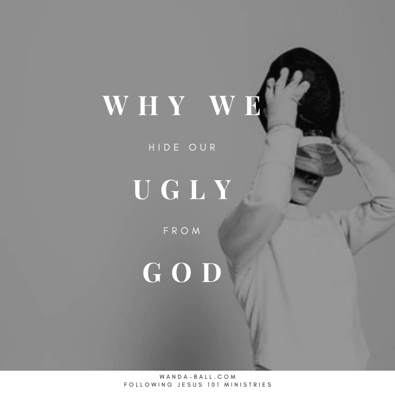 Why we hide our Ugly from God