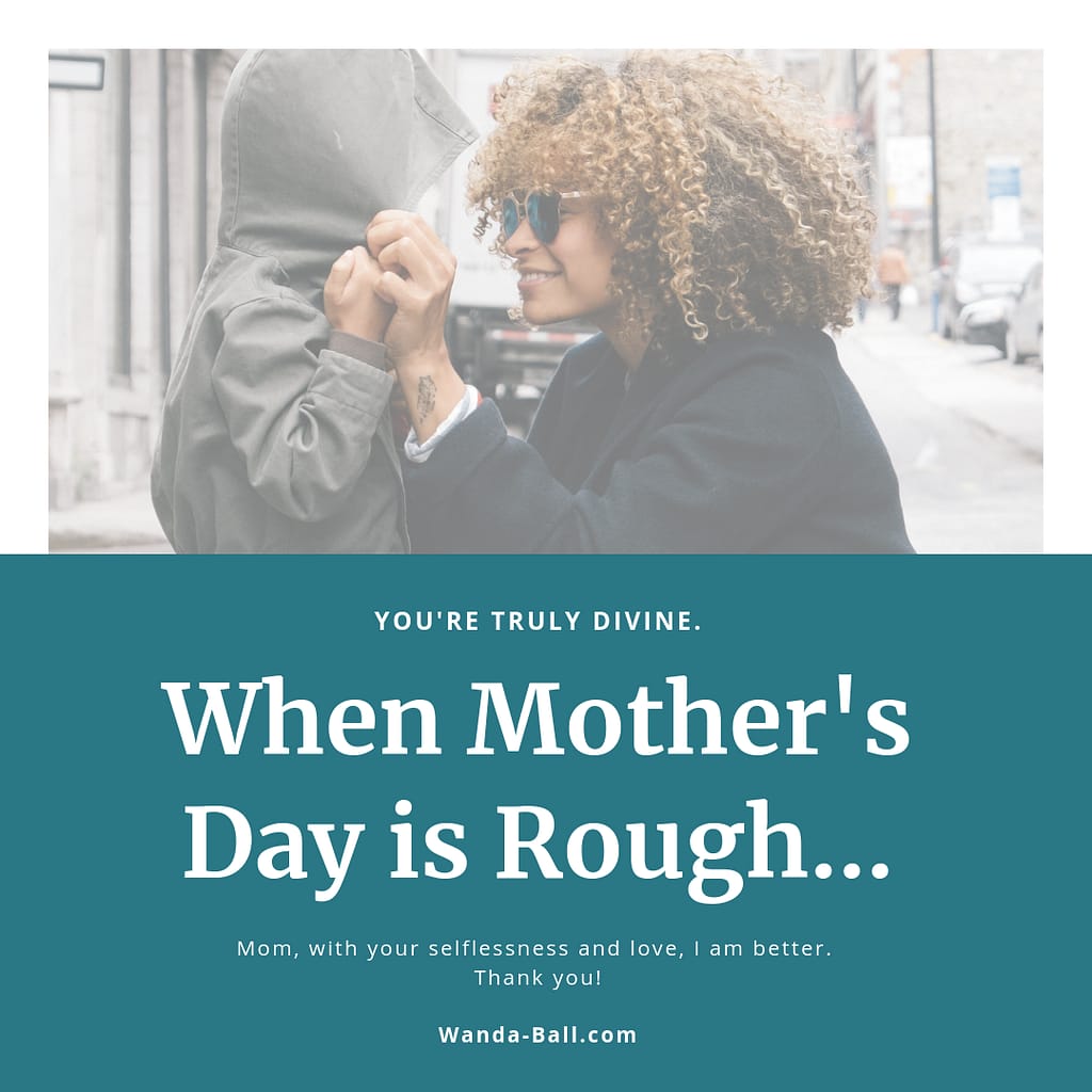 When Mothers Day is Rough