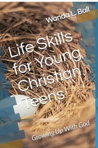 Life Skills for Young Christian Teens: Growing Up With God