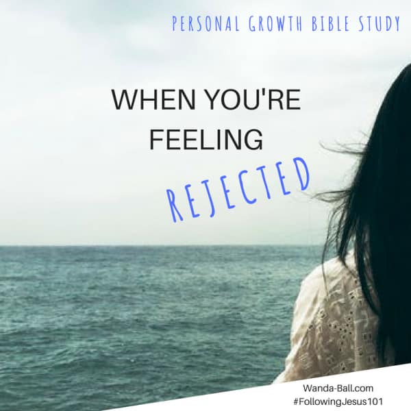 WHEN YOU'RE FEELING REJECTED PERSONAL GROWTH BIBLE STUDY