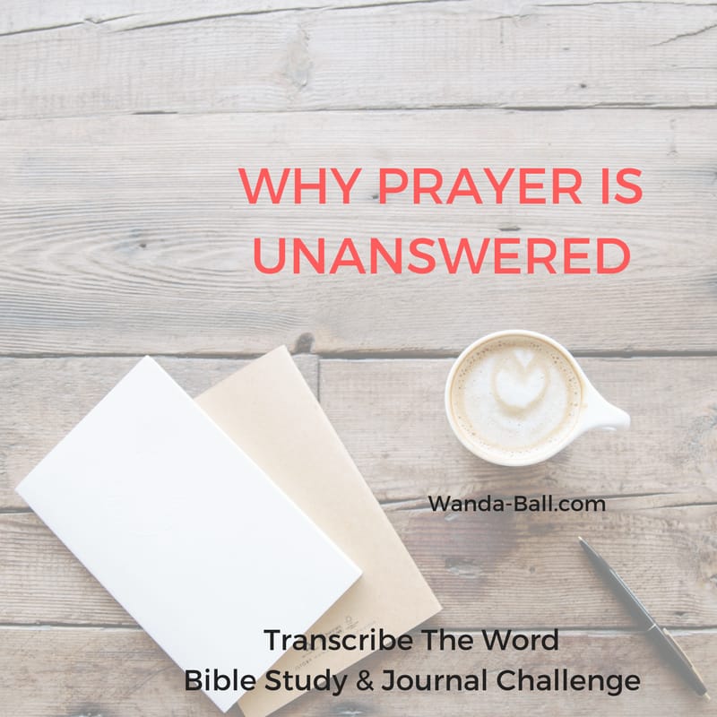 ReNewed! Transcribe The Word – Why Prayer Is Unanswered