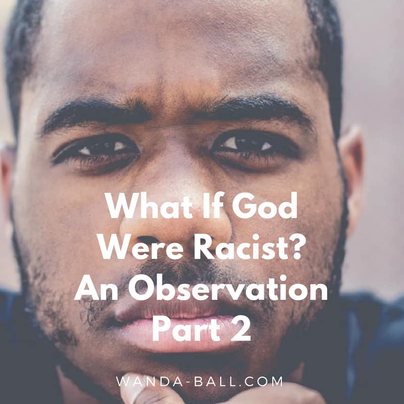 What If God Were Racist? An Observation – Part 2
