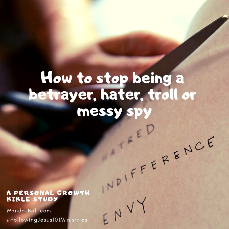 How to stop being a betrayer, hater, troll or messy spy